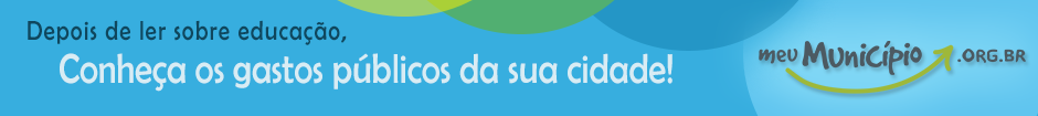 Você sabe quanto cada município gastou com educação? Descubra no portal meumunicipio.org.br